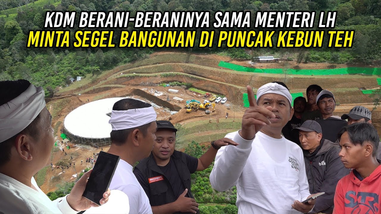 NGGAK SOPANNYA KDM | BERANI-BERANINYA MINTA MENTERI LH SEGEL BANGUNAN DI PUNCAK KEBUN TEH